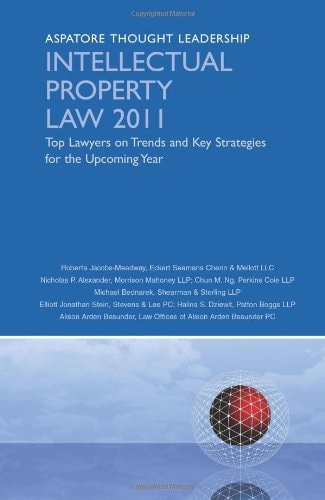 Intellectual Property Law 2011 Top Lawyers on Trends and Key Strategies for the Upcoming Year