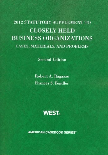 Closely Held Business Organizations 2012 Statutory Supplement