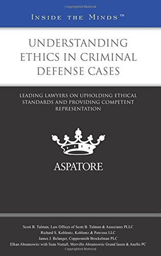 Understanding Ethics in Criminal Defense Cases Leading Lawyers on Upholding Ethical Standards and Providing Competent Representation