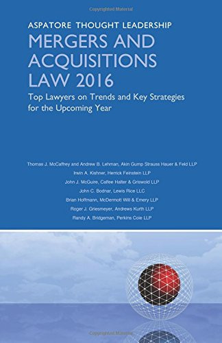 Mergers and Acquisitions Law, 2016 Ed Top Lawyers on Trends and Key Strategies for the Upcoming Year (Aspatore Thought Leadership)