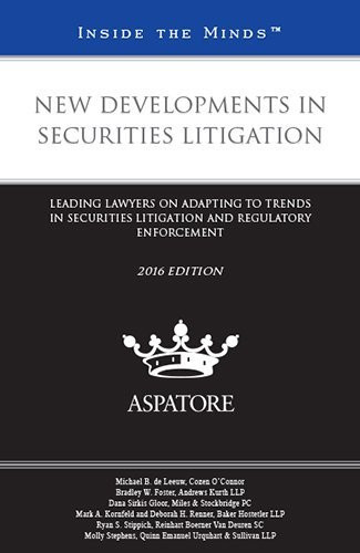 New Developments in Securities Litigation, 2016 Ed Leading Lawyers on Adapting to Trends in Securities Litigation and Regulatory Enforcement (Inside the Minds)