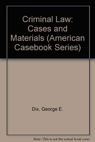 Criminal Law: Cases and Materials (American Casebook Series)