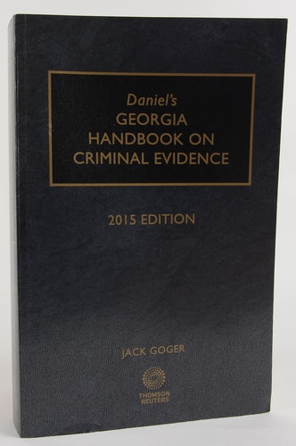 Daniel's Georgia Handbook on Criminal Evidence, 2015 ed.