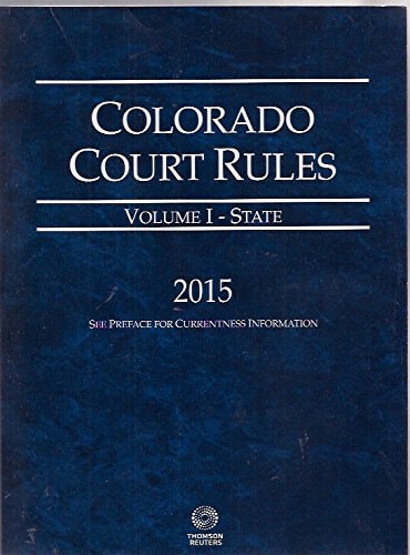 Colorado Court Rules Volume 1 - 2015