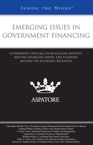 Emerging Issues in Government Financing Government Officials on Regulating Budgets, Meeting Financing Needs, and Planning Around the Economic Recession