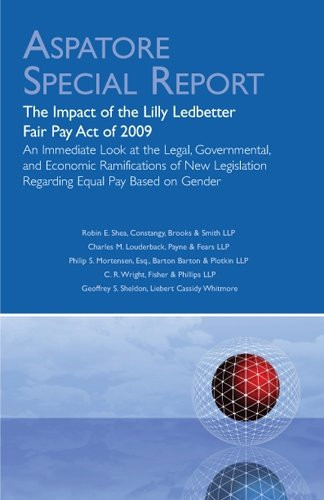 The Impact of the Lilly Ledbetter Fair Pay Act of 2009 An Immediate Look at the Legal, Governmental, and Economic Ramifications of New Legislation Regarding Equal Pay Based on Gender
