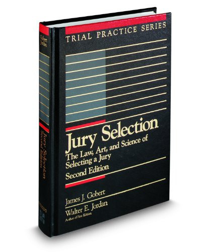 Jury Selection: The Law, Art and Science of Selecting a Jury, 2d (Trial Practice Series)