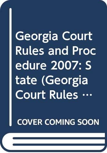 Georgia Court Rules and Procedure 2007 State