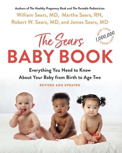 The Sears Baby Book Everything You Need to Know about Your Baby from Birth to Age Two