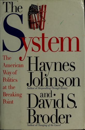 The System The American Way of Politics at the Breaking Point