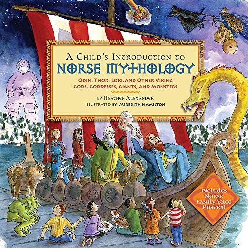 A Child's Introduction to Norse Mythology Odin, Thor, Loki, and Other Viking Gods, Goddesses, Giants, and Monsters