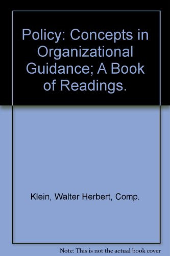 Policy: Concepts in Organizational Guidance; A Book of Readings.
