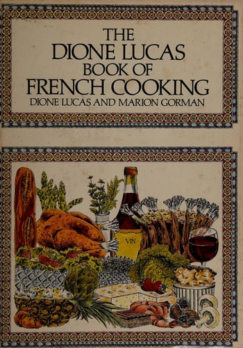 The Dione Lucas Book of French Cooking