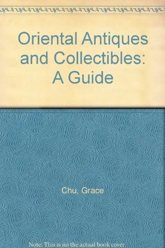 Oriental Antiques and Collectibles: A Guide