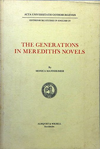 The generations in Meredith's novels (Gothenburg studies in English)