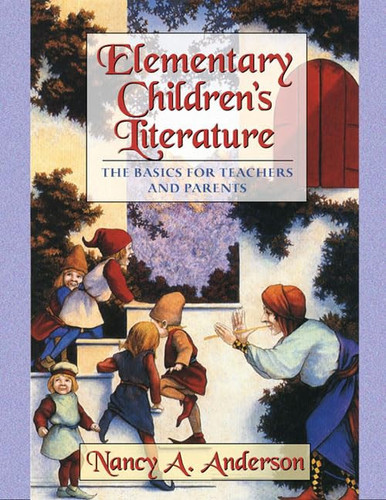 Elementary Children's Literature: The Basics for Teachers and Parents