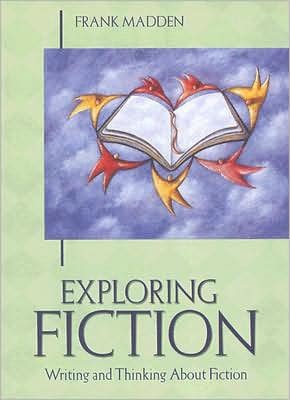 Exploring Fiction Writing and Thinking about Fiction