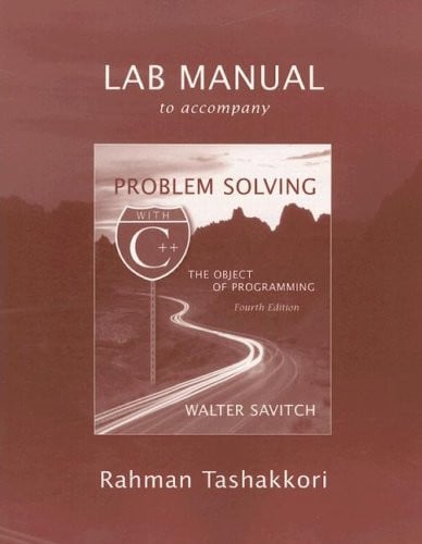 Lab Manual to Accompany Problem Solving with C++ The Object of Programming