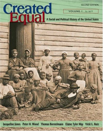 Created Equal A Social and Political History of the United States to 1877
