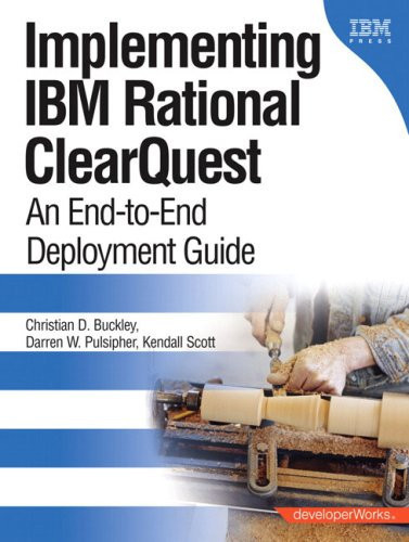 Implementing IBM Rational ClearQuest An End-to-end Deployment Guide