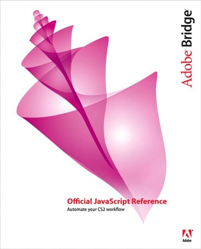 Adobe Bridge Official JavaScript Reference Automate Your CS2 Workflow