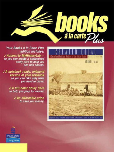 Created Equal, Brief Edition, Volume I, Books a la Carte Plus Myhistorylab (v. 1)
