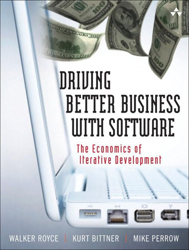 The Economics of Iterative Software Development Steering Toward Better Business Results