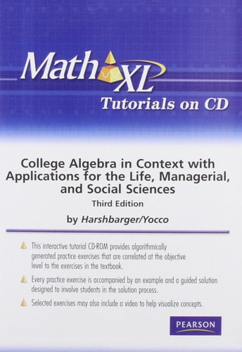 College Algebra in Context With Applications for the Managerial, Life, and Social Sciences Mathxl Tutorials