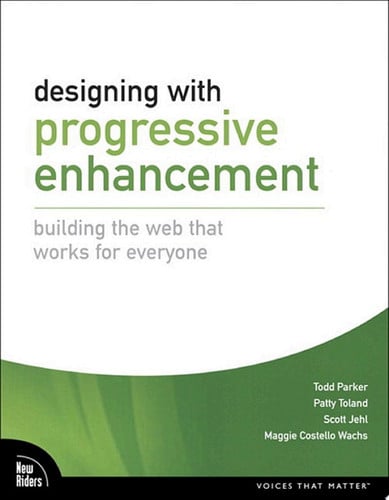 Designing with Progressive Enhancement Building the Web that Works for Everyone