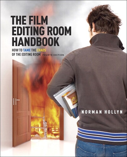 The Film Editing Room Handbook How to Tame the Chaos of the Editing Room