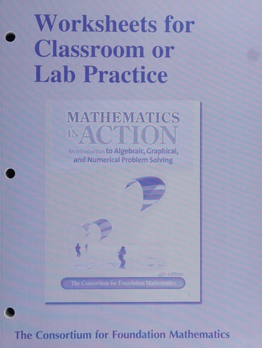 Worksheets for Classroom Or Lab Practice for Mathematics in Action An Introduction to Algebraic, Graphical, and Numerical Problem Solving