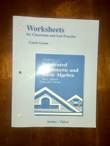 Worksheets for Classroom Or Lab Practice for Integrated Arithmetic and Basic Algebra