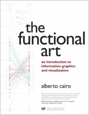 The Functional Art: An Introduction to Information Graphics and Visualization
