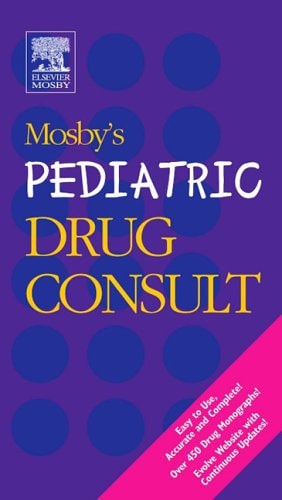 Mosby's Pediatric Drug Consult