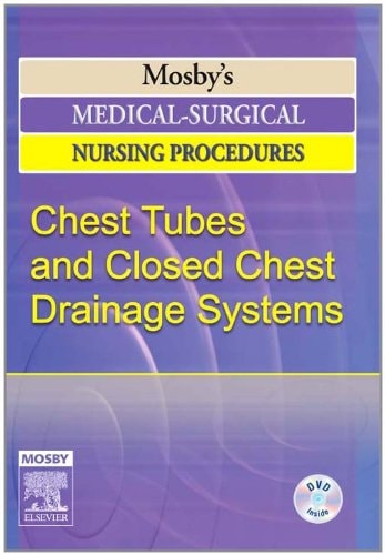 Mosby's Medical-Surgical Nursing Procedures DVD Series: Chest Tubes and Closed Chest Drainage Systems