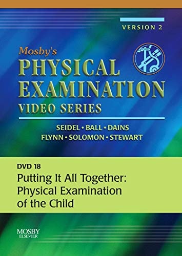Mosby's Physical Examination Video Series: DVD 18: Putting It All Together: Physical Examination of the Child