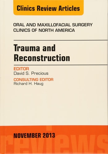 Trauma and Reconstruction, an Issue of Oral and Maxillofacial Surgery Clinics