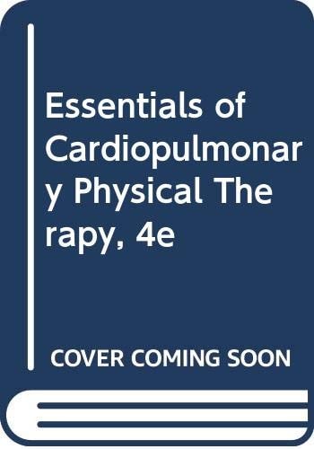 Essentials of Cardiopulmonary Physical Therapy, 4e