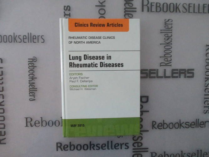 Lung Disease in Rheumatic Diseases, an Issue of Rheumatic Disease Clinics