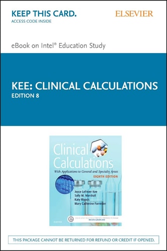 Clinical Calculations - Elsevier eBook on Intel Education Study (Retail Access Card): With Applications to General and Specialty Areas