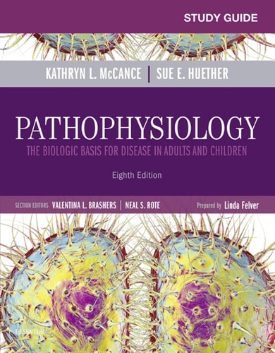 Study Guide for Pathophysiology: The Biological Basis for Disease in Adults and Children