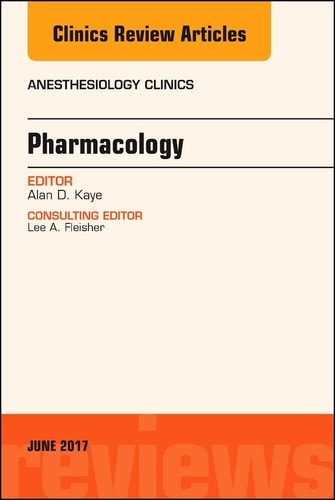 Pharmacology, an Issue of Anesthesiology Clinics