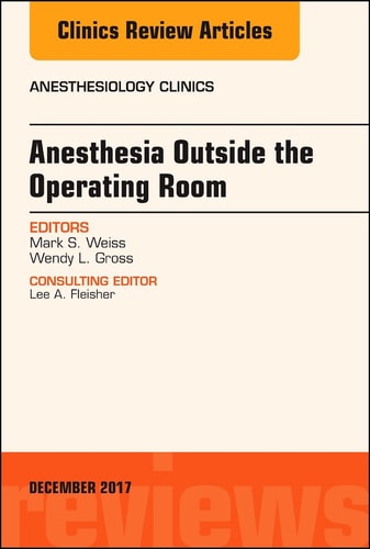 Anesthesia Outside the Operating Room, an Issue of Anesthesiology Clinics