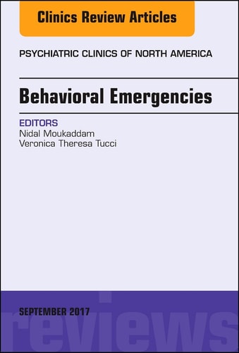 Behavioral Emergencies, an Issue of Psychiatric Clinics of North America