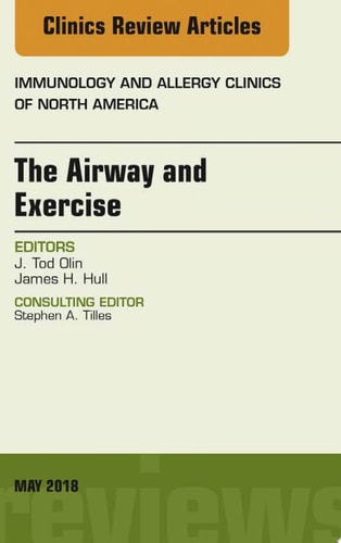 The Airway and Exercise, An Issue of Immunology and Allergy Clinics of North America