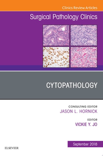 Cytopathology, An Issue of Surgical Pathology Clinics