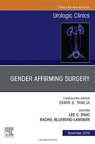 Considerations in Gender Reassignment Surgery, an Issue of Urologic Clinics