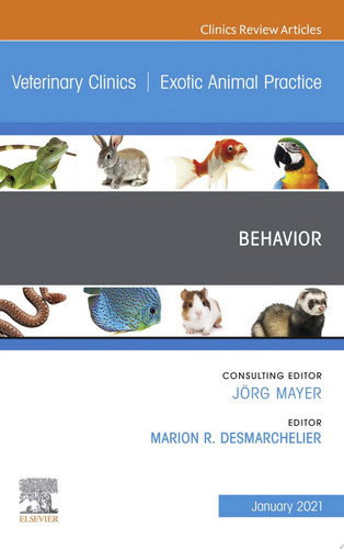 Behavior, An Issue of Veterinary Clinics of North America: Exotic Animal Practice
