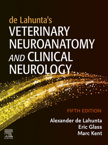 de Lahunta’s Veterinary Neuroanatomy and Clinical Neurology