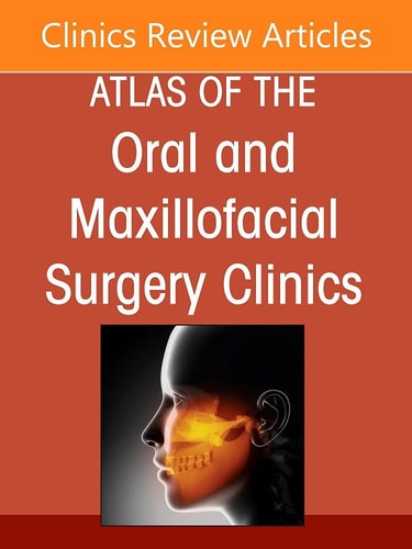 Cleft and Craniofacial Surgery, an Issue of Atlas of the Oral and Maxillofacial Surgery Clinics